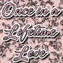Once in a lifetime love
