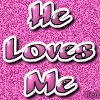 He loves me