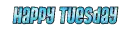 happy tuesday 