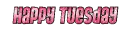 happy tuesday 