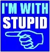 I'm with stupid
