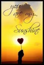 you are my sunshine.
