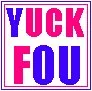 yuck fou
