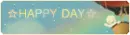HAPPY DAY