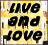 live and love