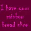 Rainbow Bread Slice