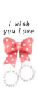 I wish you love