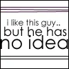 he has no idea