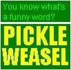 PICKLEWEASEL