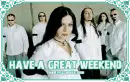 Lacuna Coil - Have a great  weekend