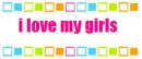 i love my girls