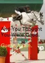 And You thought you were good.