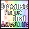 ~~~I'm Awsome!!!!XD