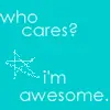 â™¥I'm Awsome!!!â™¥