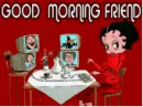 good morning friend from Betty Boop