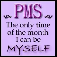PMS Being Myself
