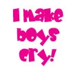 I make boys cry!