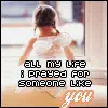 I pray for someone like you 