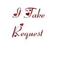 i take requests