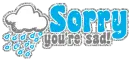 Sorry You're Sad