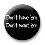 Don't want 'em