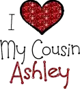 I Love My Cousin Ashley