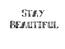 stay beautiful
