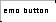 emo button
