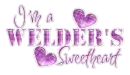 i'm a welder's sweetheart