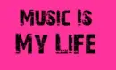 Music is my life