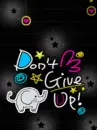 DON'T GIVE UP