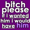 bitch please