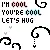 I'm Cool Let's Hug