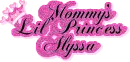Mommy's Lil' Princess Alyssa