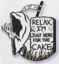 relax .. im just here for the cake ..