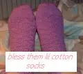 bless them lil cotton socks