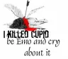 I KILLED CUPID!!