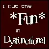 Fun in Dysfunional