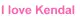 I love Kendal