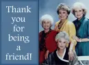 ty for bein' a friend {golden girls}
