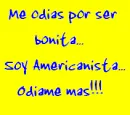 no nos odien por bonitas, sino por americanistas!