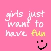 Girls just want to have fun