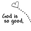 God is so good!