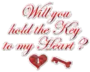 Will you hold the key to my heart?