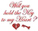 Will you hold the key to my heart?
