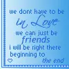 we don't have to be in love...