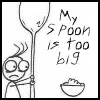 spoon is too big!