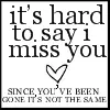 i miss you