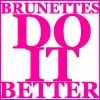 brunettes do it better