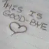 goodbye